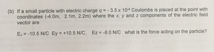 Solved (b) If A Small Particle With Electric Charge Q = - | Chegg.com