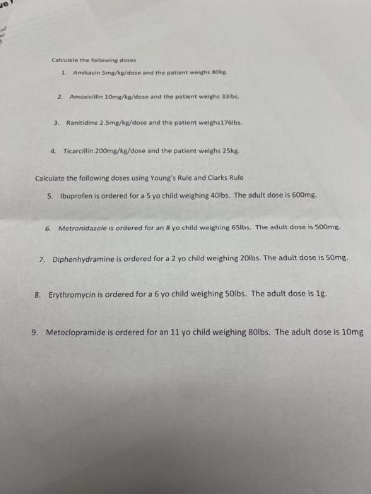 Je Calculate the following doses 1. Amikacin 5mg/kg/dose and the patient weighs 80kg 2 Amoxicillin 10mg/kg/dose and the patie