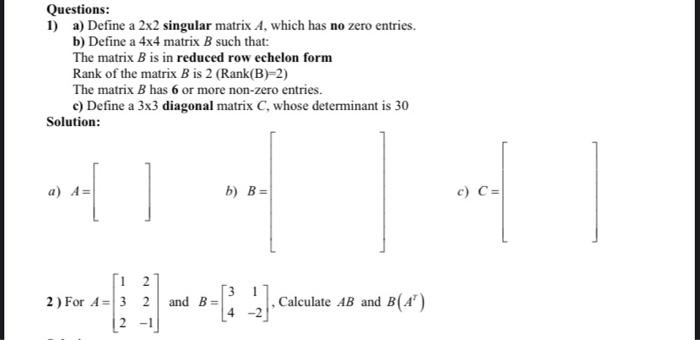 Solved Questions: 1) a) Define a 2x2 singular matrix A, | Chegg.com