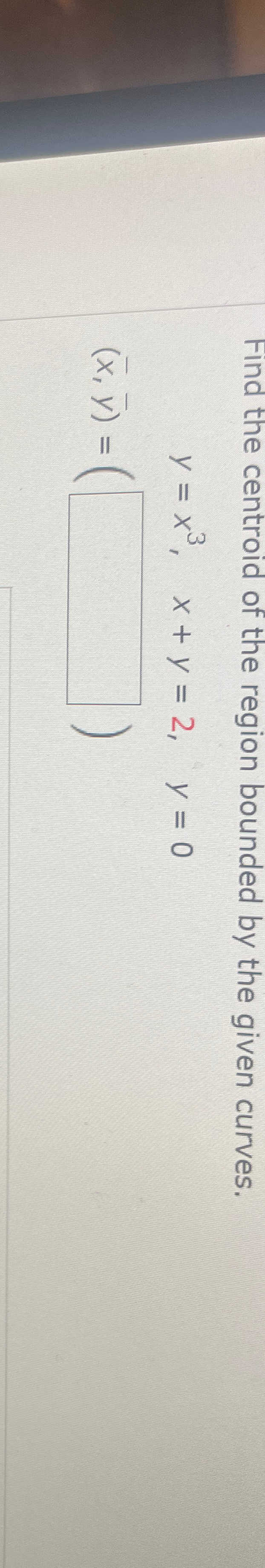 Solved Find the centroid of the region bounded by the given | Chegg.com