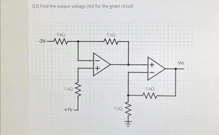 Solved Q3) Find the output voltage (Vo) for the given | Chegg.com