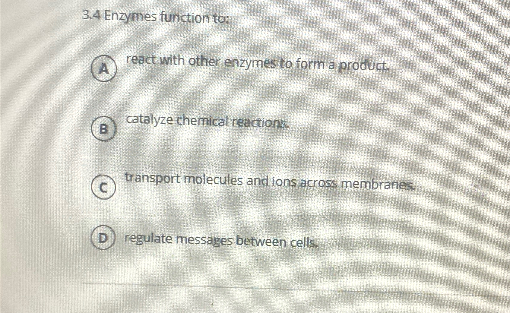 Solved 3.4 ﻿Enzymes function to:react with other enzymes to | Chegg.com