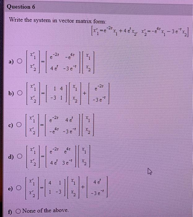 Solved Question 6 Write the system in vector matrix form: | Chegg.com