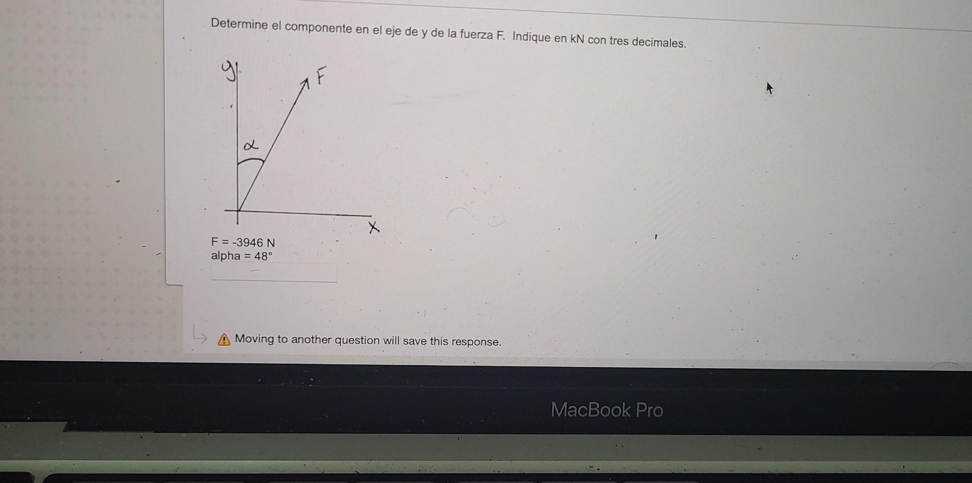 Determine el componente en el eje de \( \mathrm{y} \) de la fuerza \( \mathrm{F} \). Indique en \( \mathrm{kN} \) con tres de