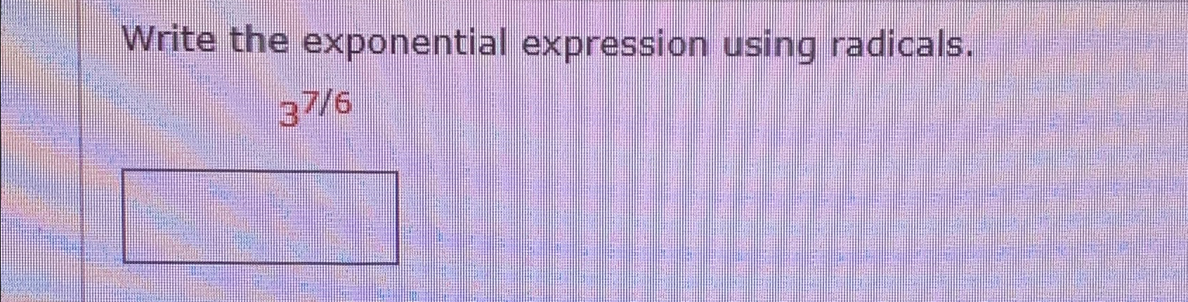 Solved Write the exponential expression using radicals.376 | Chegg.com
