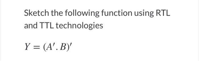 Solved Sketch the following function using RTL and TTL | Chegg.com