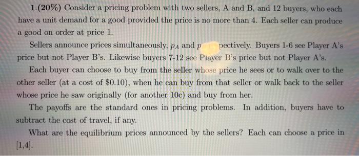 Solved 1. (20%) Consider a pricing problem with two sellers, | Chegg.com