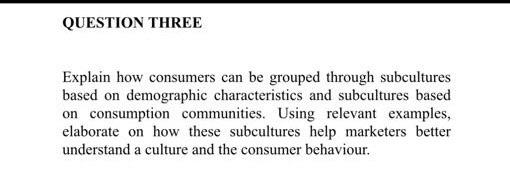 Solved Question Three Explain How Consumers Can Be Grouped Chegg Com