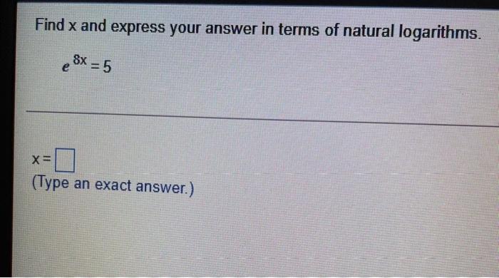 Solved Find X And Express Your Answer In Terms Of Natural Chegg