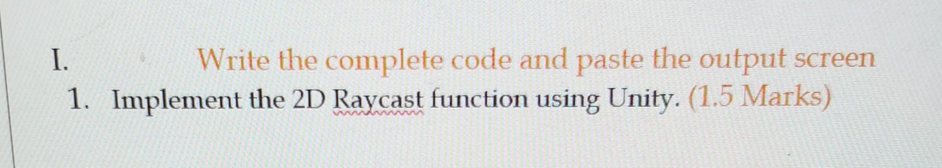 Solved I. Write the complete code and paste the output | Chegg.com