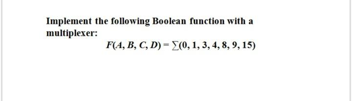 Solved Implement the following Boolean function with a | Chegg.com