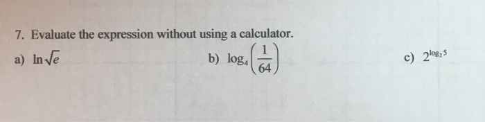 Solved 7. Evaluate the expression without using a | Chegg.com