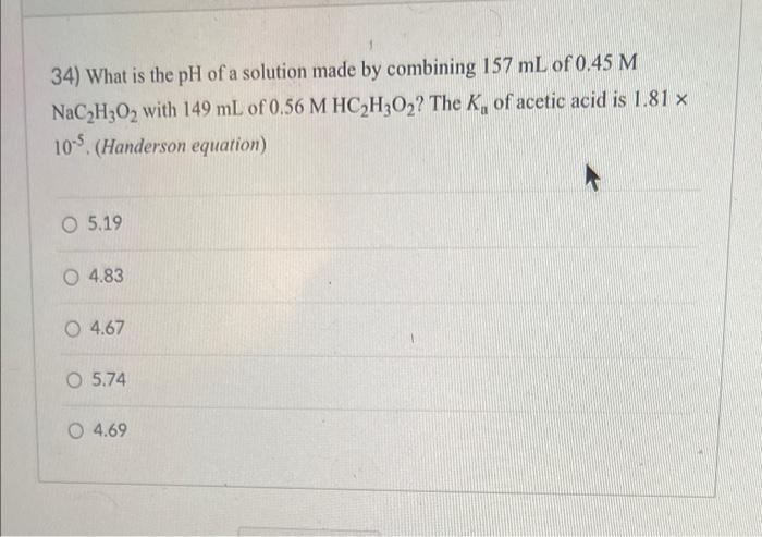 Solved 34) What is the pH of a solution made by combining | Chegg.com