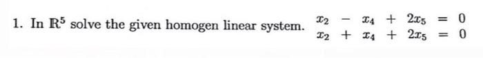 Solved 1. In R5 solve the given homogen linear system. 2- 4 | Chegg.com