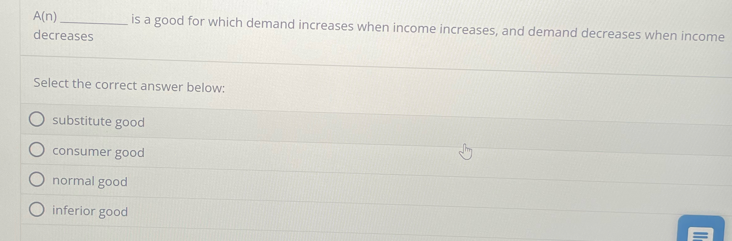Solved is a good for which demand increases when income | Chegg.com
