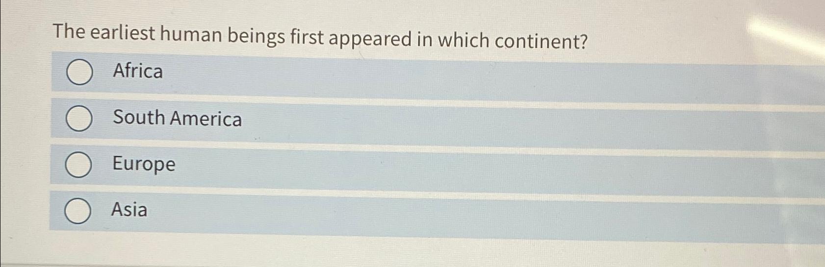 Solved The earliest human beings first appeared in which | Chegg.com