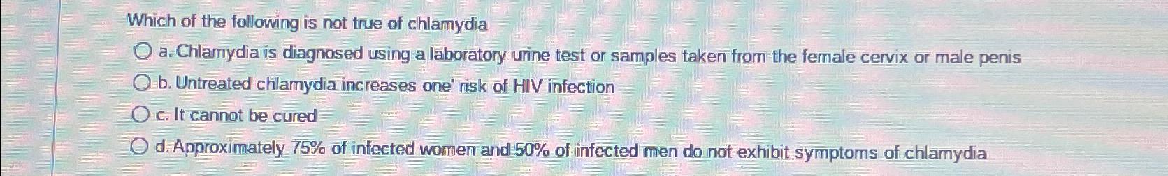 Solved Which of the following is not true of chlamydiaa. | Chegg.com