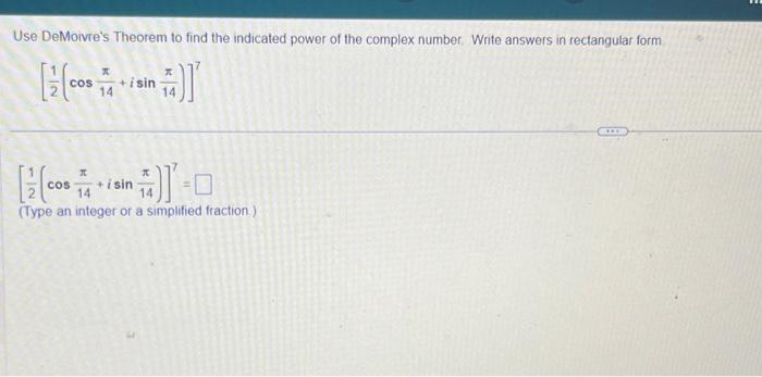 Solved Use DeMoivre's Theorem To Find The Indicated Power Of | Chegg.com