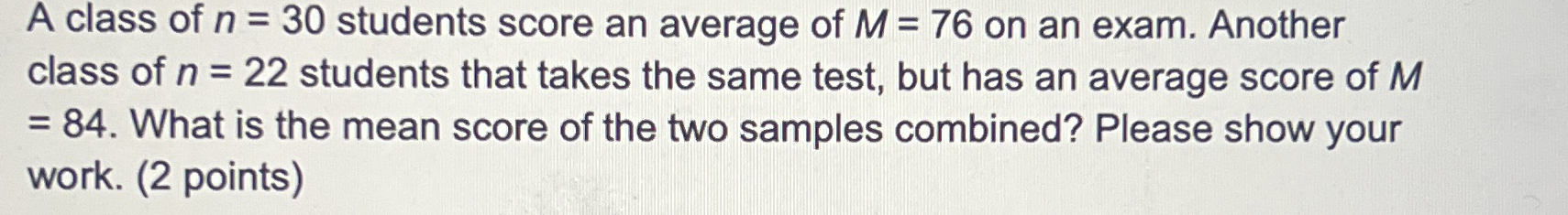 Solved A class of n=30 ﻿students score an average of M=76 | Chegg.com