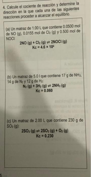 4. Calcule el cociente de reacción y determine la dirección en la que cada una de las siguientes reacciones proceder a alcanz