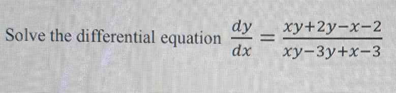 Solved Solve the differential equation dy dx xy+2y-x-2 | Chegg.com