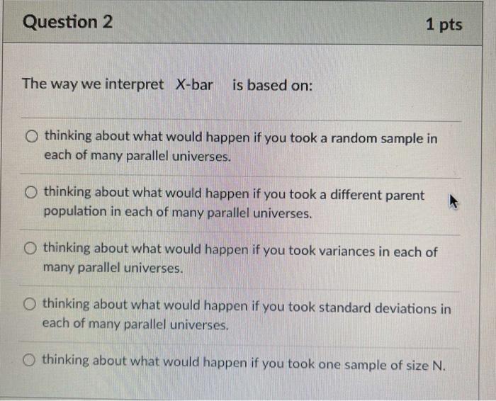 Solved D Question 1 1 pts When we take a random sample and | Chegg.com