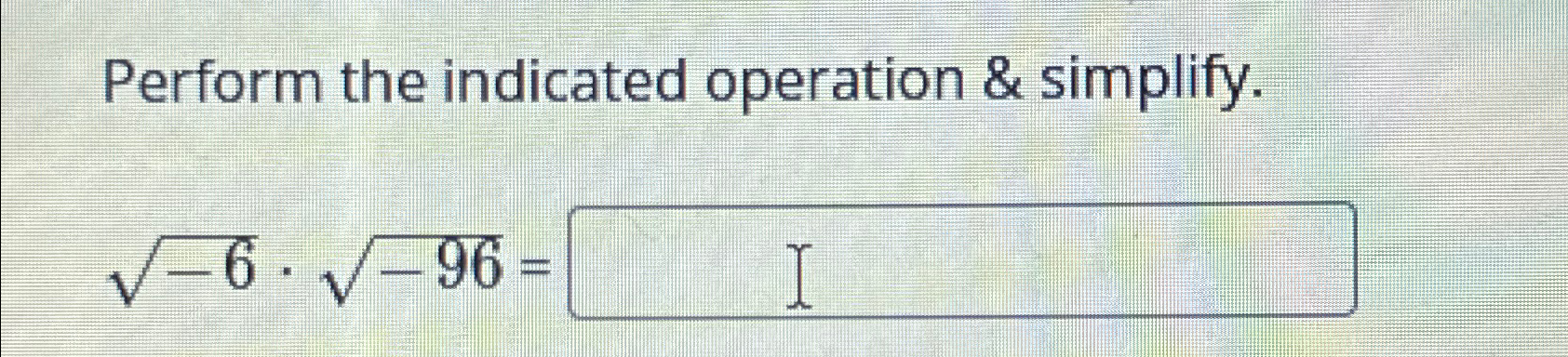 Solved Perform the indicated operation & simplify.-62*-962= | Chegg.com