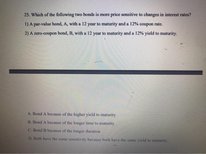 solved-25-which-of-the-following-two-bonds-is-more-price-chegg