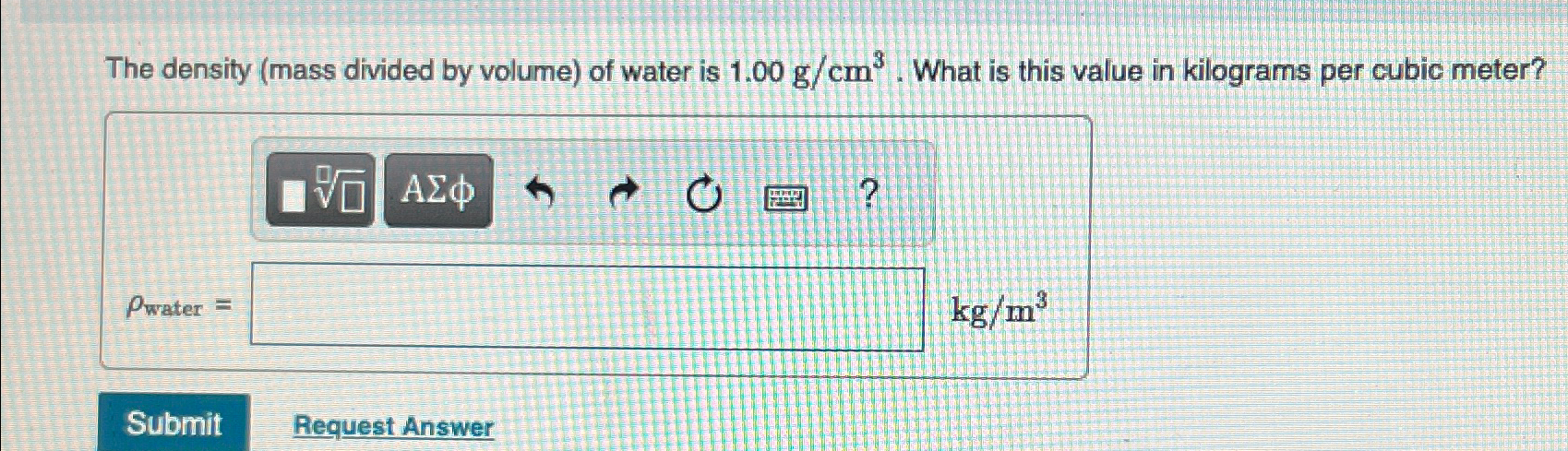 Solved The density (mass divided by volume) ﻿of water is | Chegg.com