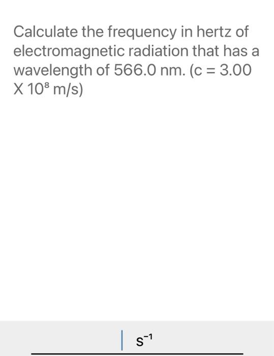 Solved Calculate the frequency in hertz of electromagnetic | Chegg.com