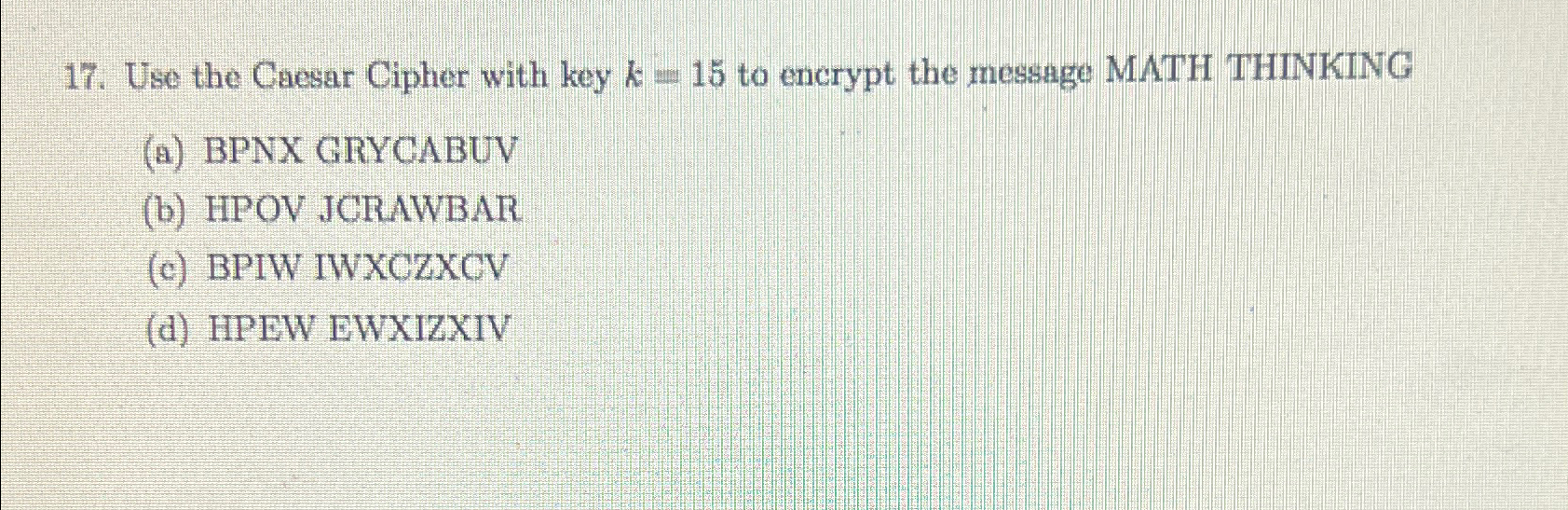 Solved Use the Caesar Cipher with key k=15 ﻿to encrypt the | Chegg.com