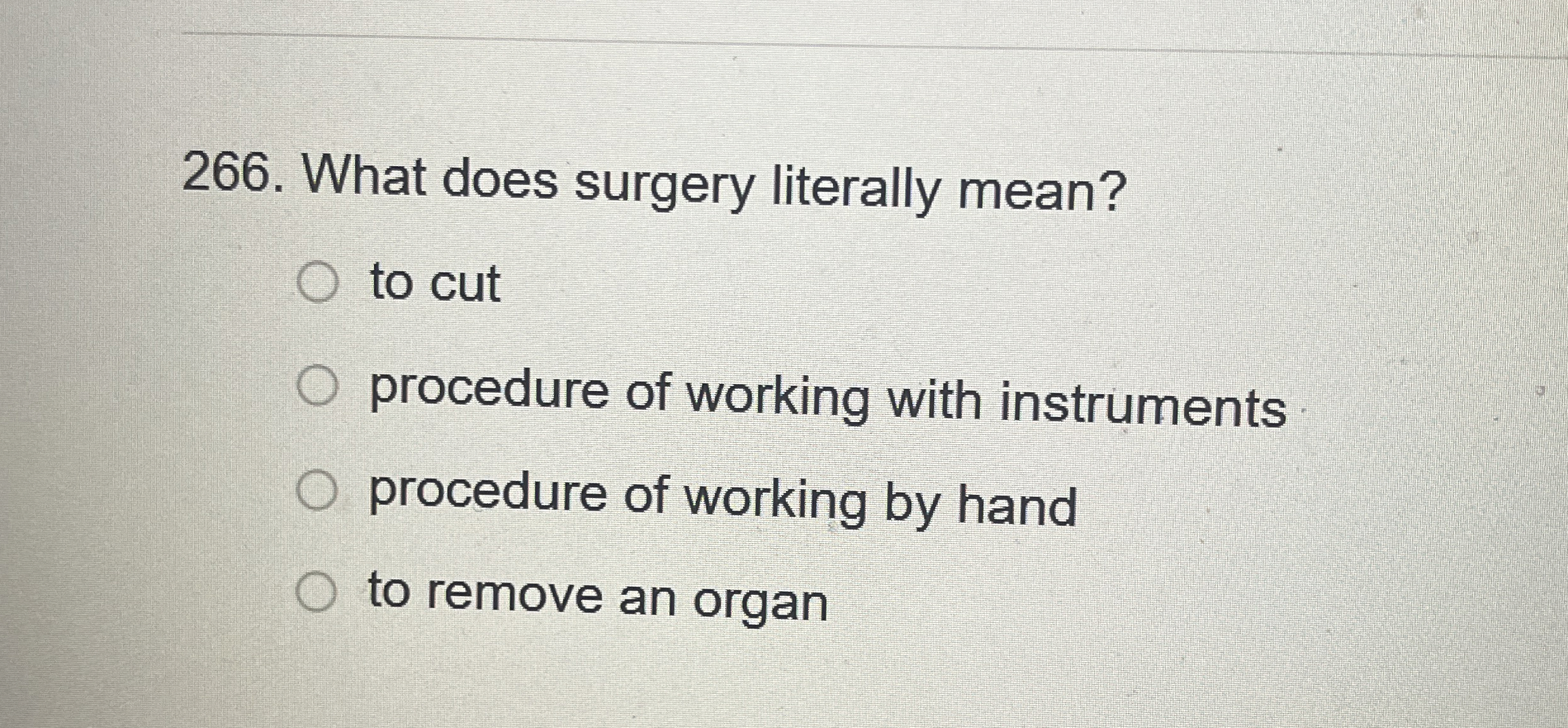 Solved What does surgery literally mean?to cutprocedure of