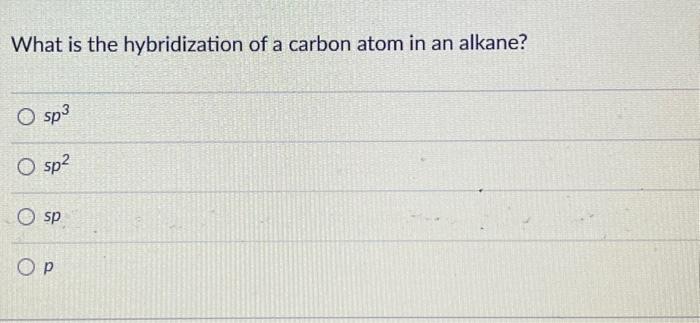 Solved What is the hybridization of a carbon atom in an | Chegg.com