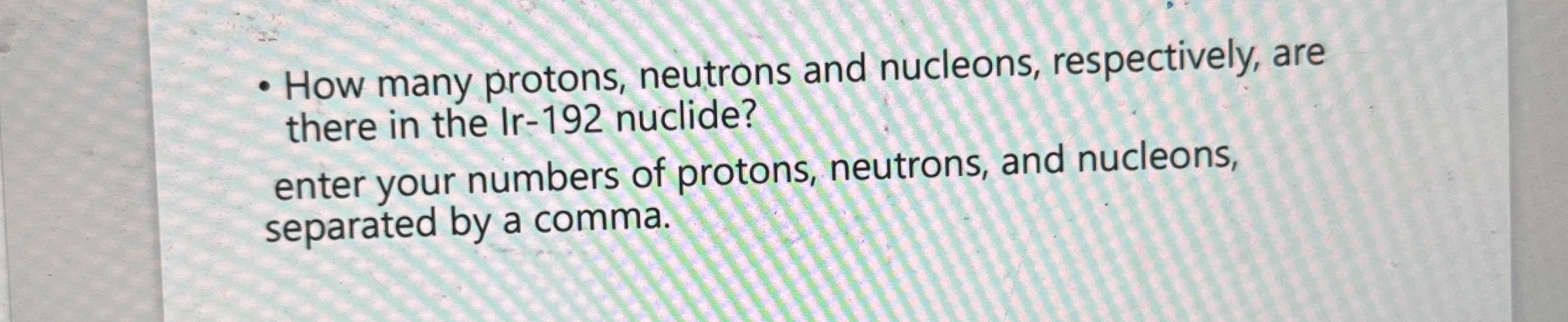 Solved How Many Protons Neutrons And Nucleons Chegg Com