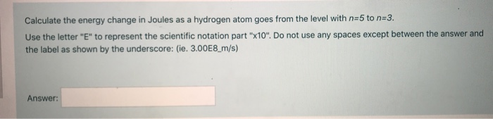 Solved Calculate the energy change in Joules as a hydrogen | Chegg.com