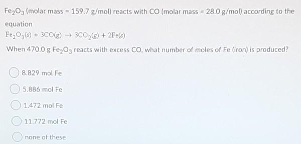 Solved Fe2O3 (molar mass = 159.7 g/mol) reacts with CO | Chegg.com