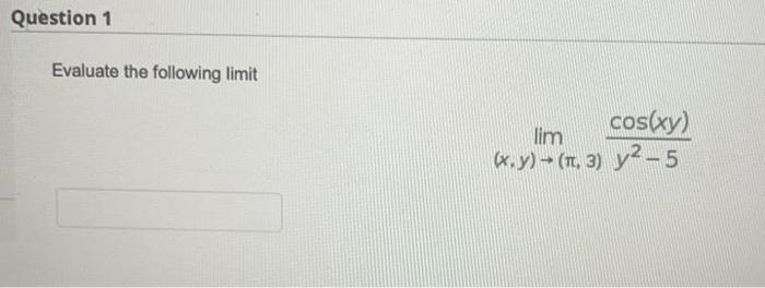 Solved Question 1 Evaluate the following limit cos(xy) lim | Chegg.com