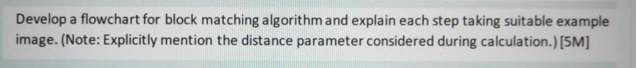 Solved Develop a flowchart for block matching algorithm and | Chegg.com