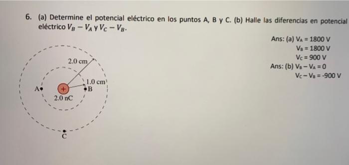 6. (a) Determine el potencial eléctrico en los puntos A, B y C. (b) Halle las diferencias en potencial eléctrico \( V_{B}-V_{