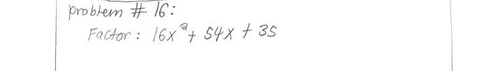 Solved problem #16: Factor : 16x97 54x + 35 | Chegg.com