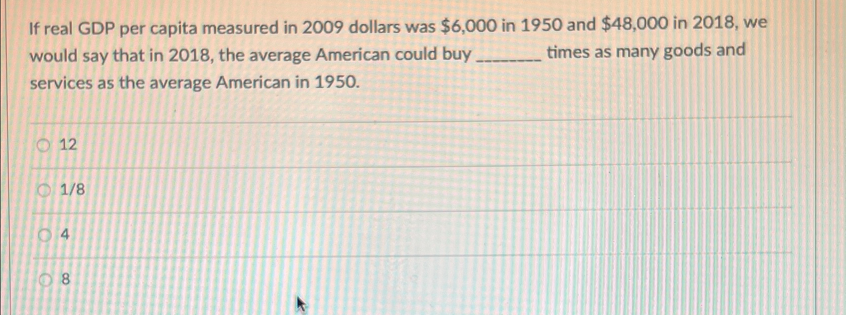 Solved If real GDP per capita measured in 2009 ﻿dollars was | Chegg.com