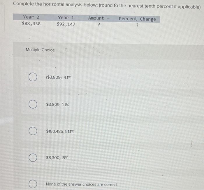 Solved Complete the horizontal analysis below: (round to the | Chegg.com