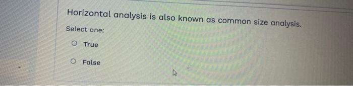 Solved Horizontal analysis is also known as common size | Chegg.com