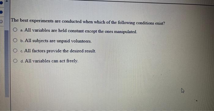 Solved The best experiments are conducted when which of the | Chegg.com