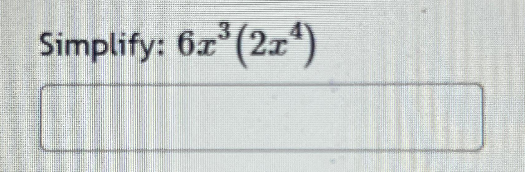 solved-simplify-6x3-2x4-chegg
