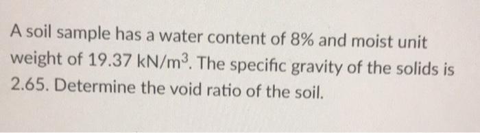 Solved A soil sample has a water content of 8% and moist | Chegg.com