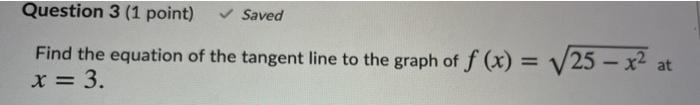 Solved Question 3 (1 point) Saved Find the equation of the | Chegg.com