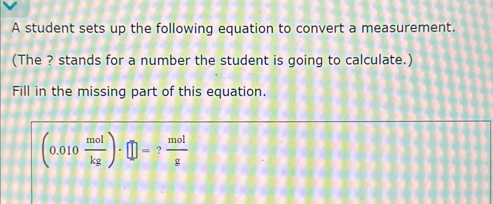 solved-a-student-sets-up-the-following-equation-to-convert-a-chegg