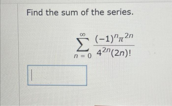 Find the sum of the series. 00 [] Σ n = 0 (-1)^²n 427 | Chegg.com