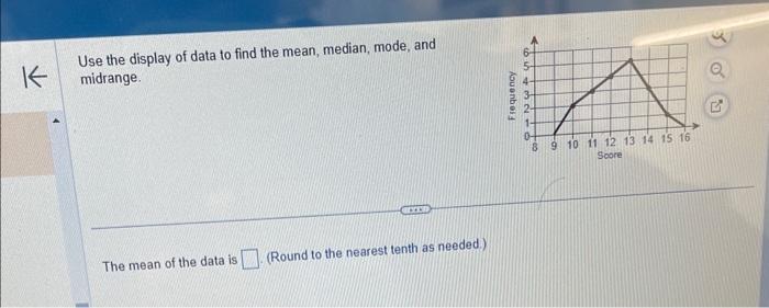 Solved Use the display of data to find the mean, median, | Chegg.com